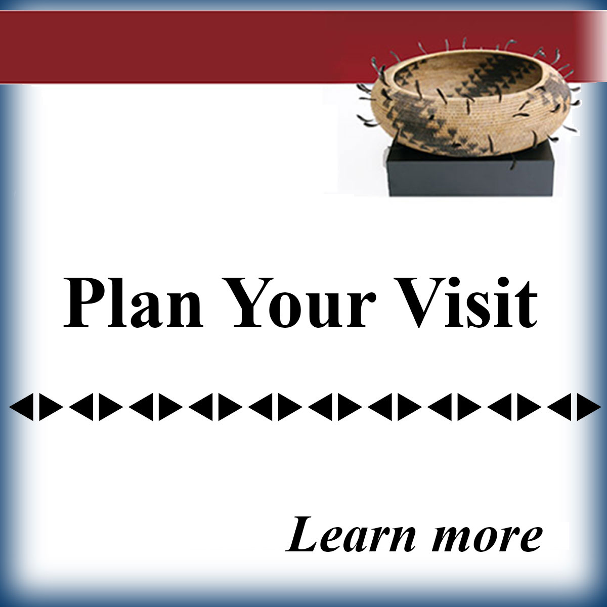 Plan Your Visit - Learn more